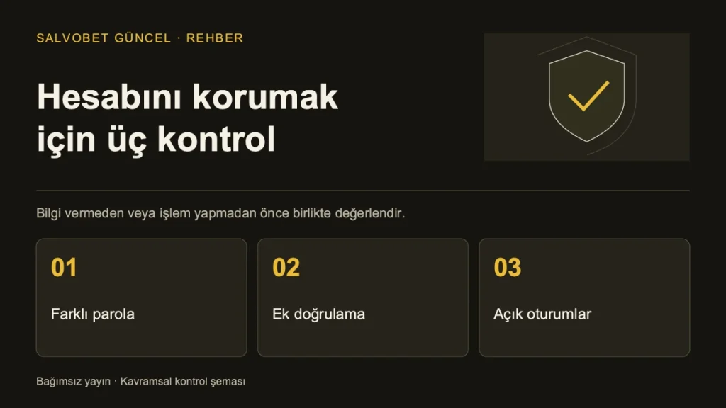 Hesabını korumak için üç kontrol: Farklı parola, Ek doğrulama, Açık oturumlar.