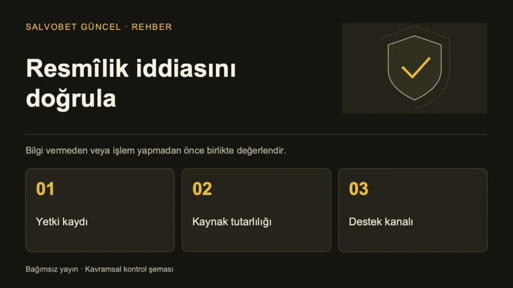 Resmîlik iddiasını doğrula: Yetki kaydı, Kaynak tutarlılığı, Destek kanalı.